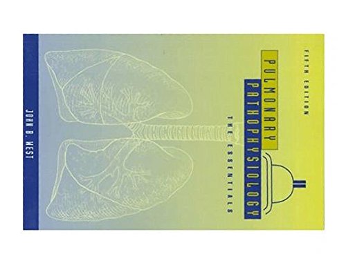 Pulmonary Pathophysiology: the Essentials by John B. West