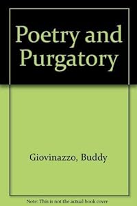 Poetry and Purgatory by Buddy Giovinazzo