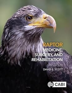 Raptor Medicine, Surgery and Rehabilitation by David E. Scott