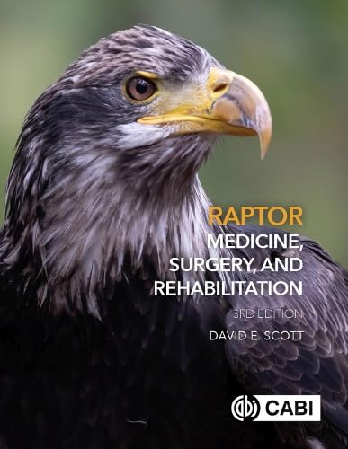 Raptor Medicine, Surgery and Rehabilitation by David E. Scott