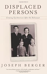Displaced Persons: Growing Up American After the Holocaust
