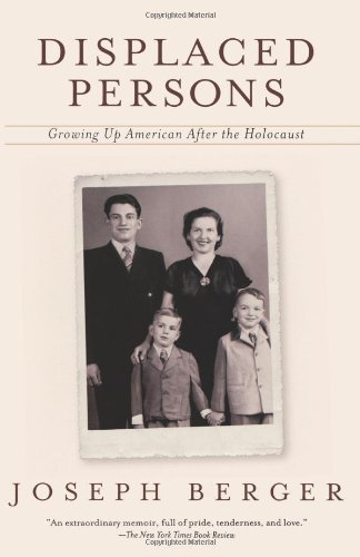 Displaced Persons: Growing Up American After the Holocaust by Joseph Berger