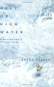 Hell or High Water: Surviving Tibet's Tsangpo River
