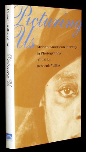 Picturing Us: African American Identity in Photography by Deborah Willis