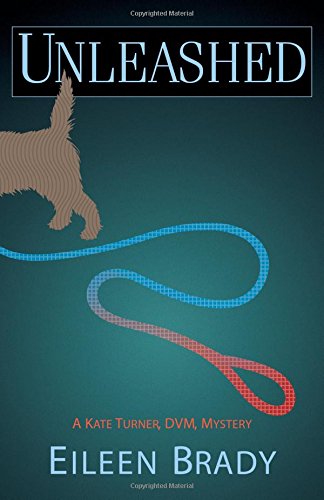Unleashed: A Kate Turner, DVM Mystery by Eileen Brady