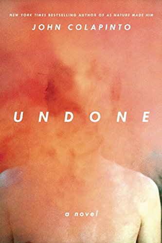 Undone: A Novel by John Colapinto