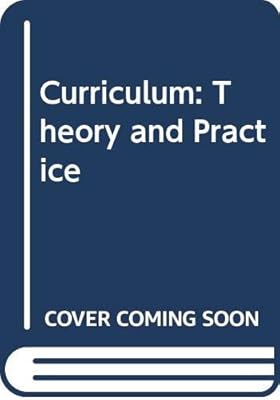 Curriculum: Theory and Practice