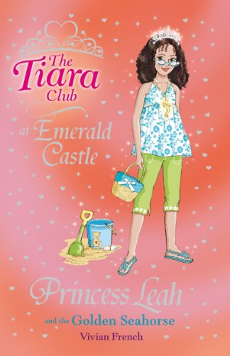 Princess Leah and the Golden Seahorse (The Tiara Club) by Vivian French