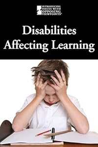 Disabilities Affecting Learning (Introducing Issues with Opposing Viewpoints)