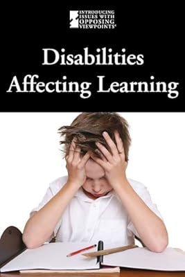 Disabilities Affecting Learning (Introducing Issues with Opposing Viewpoints)