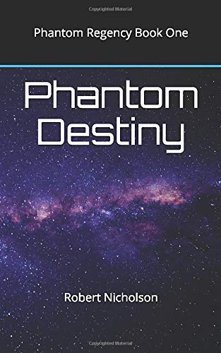 Phantom Destiny: Phantom Regency Book One by Robert Nicholson