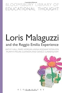 Loris Malaguzzi and the Reggio Emilia Experience by Maura Cunneen