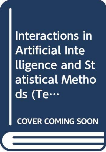 Interactions in Artificial Intelligence and Statistical Methods (Technical Press-Unicom Applied Information Technology Reports Series) by Bob Phelps