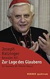 Zur Lage des Glaubens: Ein Gespräch mit Vittorio Messori (HERDER spektrum) - Joseph (Benedikt XVI.) Ratzinger