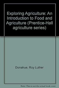 Exploring Agriculture: An Introduction to Food and Agriculture (Prentice-Hall Agriculture Series) by Roy Luther Donahue