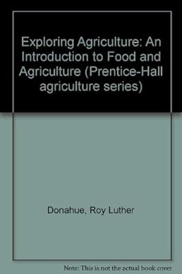 Exploring Agriculture: An Introduction to Food and Agriculture (Prentice-Hall Agriculture Series)