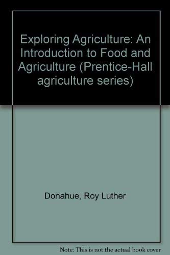 Exploring Agriculture: An Introduction to Food and Agriculture (Prentice-Hall Agriculture Series) by Roy Luther Donahue