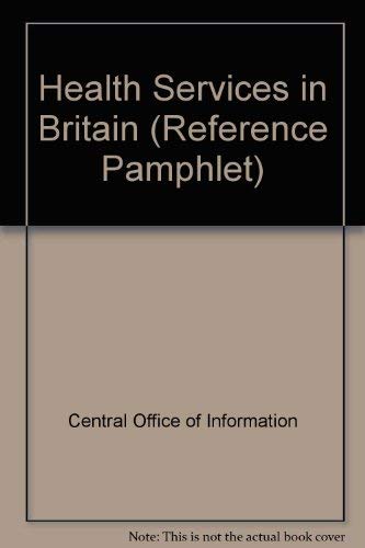 Health service in Britain (Reference pamphlet - Central Office of Information ; 20) by unknown author