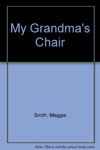 My Grandma's Chair by Maggie Smith