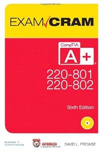 CompTIA A+ 220-801 and 220-802 Authorized Exam Cram