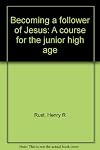 Becoming a follower of Jesus: A course for the junior high age