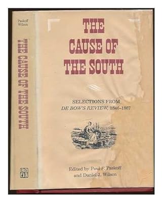 The Cause of the South: Selections from De Bow's review, 1846-1867 (Library of Southern civilization)