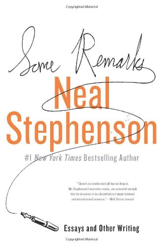 Some Remarks: Essays and Other Writing by Neal Stephenson