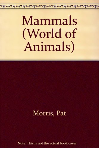 Mammals (World of Animals) by Amy-Jane Beer