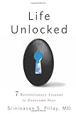 Life Unlocked: 7 Revolutionary Lessons to Overcome Fear