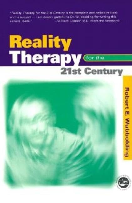 Reality Therapy For the 21st Century by Robert E. Wubbolding