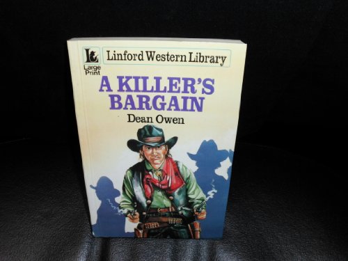 A Killer's Bargain (Linford Western Library) by Dean Owen