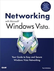 Networking with Microsoft Windows Vista: Your Guide to Easy and Secure Windows Vista Networking