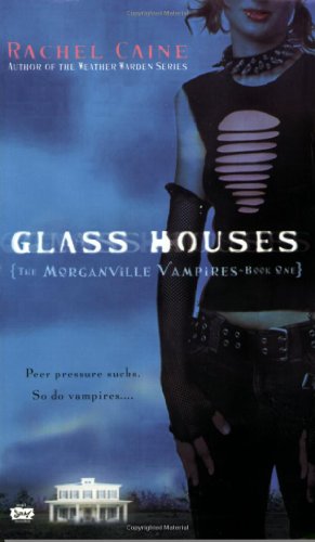 Glass Houses (Morganville Vampires, Book 1) by Rachel Caine