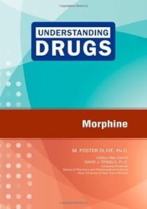 Morphine (Understanding Drugs) by M. Foster Olive
