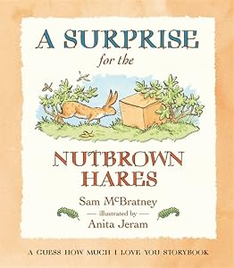 A Surprise for the Nutbrown Hares: A Guess How Much I Love You Storybook