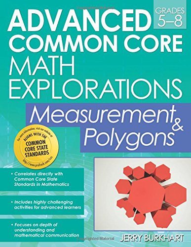 Advanced Common Core Math Explorations: Measurement and Polygons by Jerry Burkhart