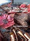 Stitch, Fibre, Metal and Mixed Media (The Textile Artist) by Alsyn Midgelow-Marsden (2014-05-13)