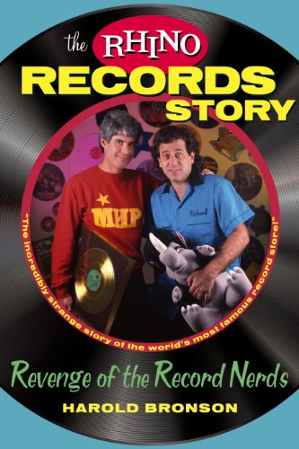 The Rhino Records Story: The Revenge of the Music Nerds by Harold Bronson