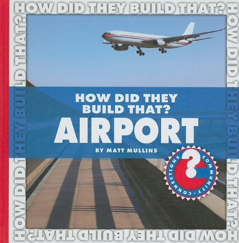 How Did They Build That? Airport by Matt Mullins