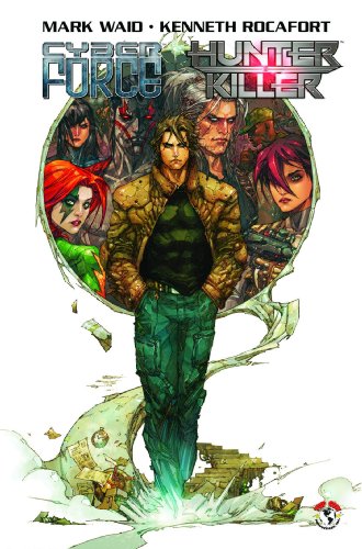 Cyberforce/Hunter-Killer Volume 1 by Mark Waid