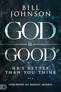 God is Good: He's Better Than You Think