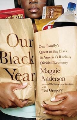 Our Black Year: One Family's Quest to Buy Black in America's Racially Divided Economy