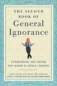 The Second Book of General Ignorance: Everything You Think You Know Is