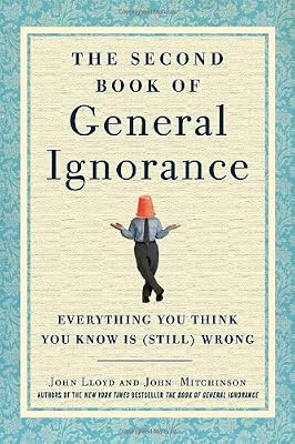 The Second Book of General Ignorance: Everything You Think You Know Is