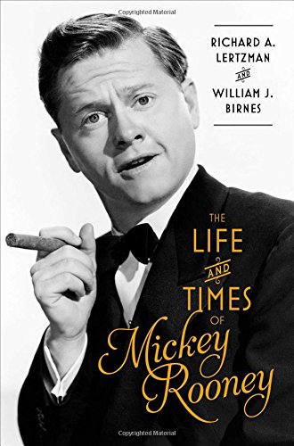 The life and times of Mickey Rooney by William J Birnes