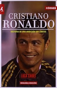 Cristiano Ronaldo. Una ambicion sin limites
