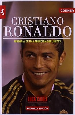 Cristiano Ronaldo. Una ambicion sin limites