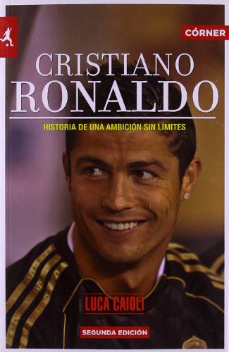 Cristiano Ronaldo. Una ambicion sin limites by Luca Caioli