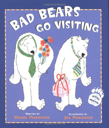 Bad Bears go Visiting (Irving & Muktuk Story) by Daniel Pinkwater