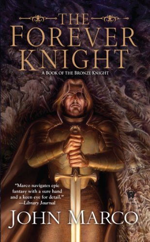 The Forever Knight: A Novel of the Bronze Knight by John Marco